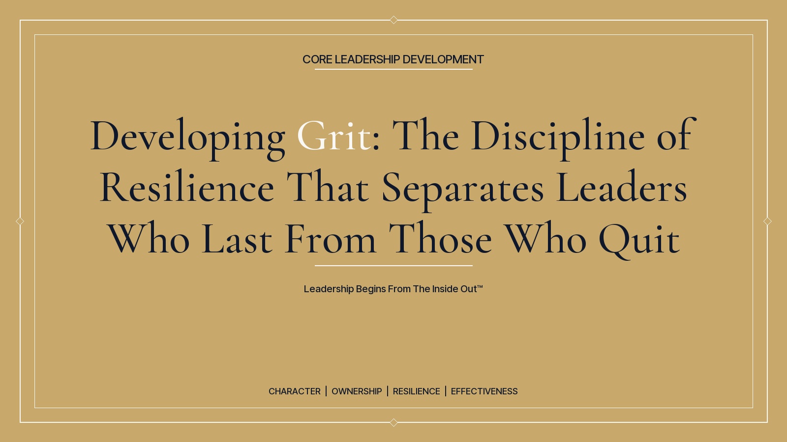 CORE Leadership title card: Developing Grit, The Discipline of Resilience That Separates Leaders Who Last